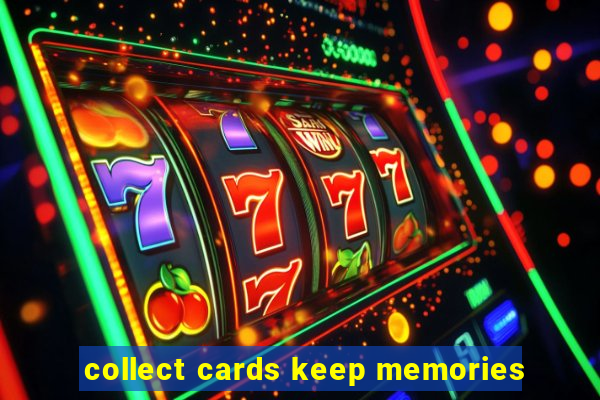 collect cards keep memories